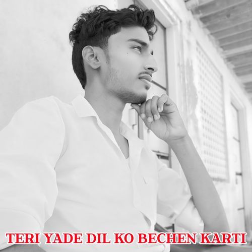 TERI YADE DIL KO BECHEN KARTI