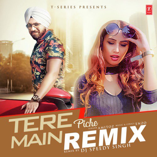 Tere Piche Main Remix