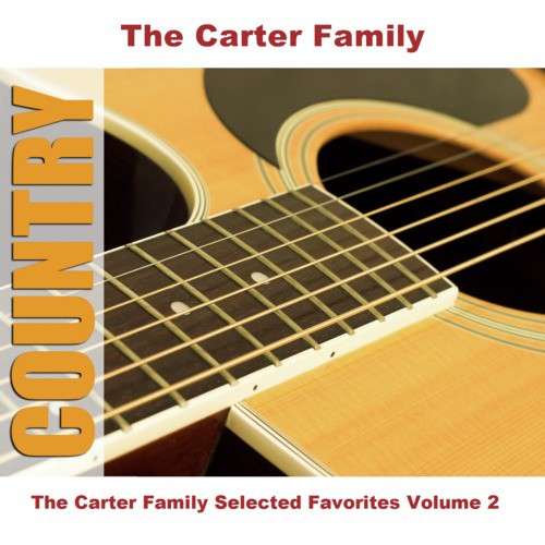 The Carter Family Selected Favorites Volume 2