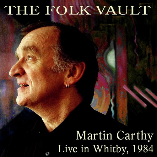 The Folk Vault: Martin Carthy, Live in Whitby 1984