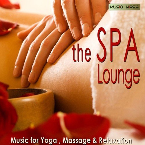 The SPA Lounge- Music For Yoga, Massage & Relaxation
