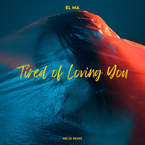 Tired of Loving You (MD Dj Remix)_poster_image