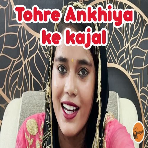 Tohre Ankhiya Ke Kajal