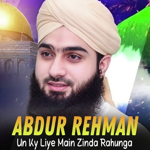 Un Ky Liye Main Zinda Rahunga