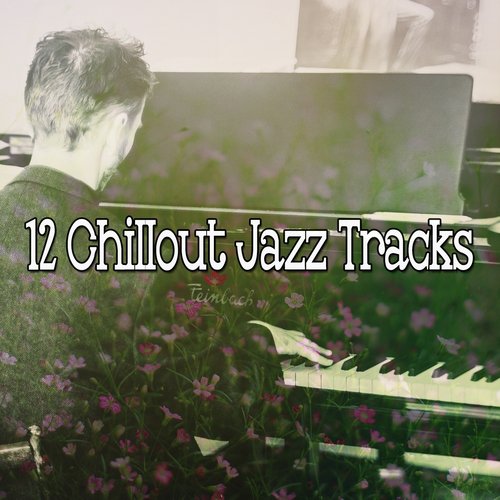 12 Chillout Jazz Tracks