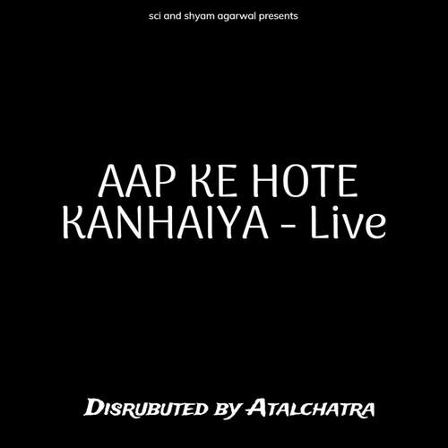 AAP KE HOTE KANHAIYA - Live