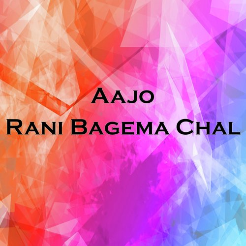 Aajo Rani Bagema Chal