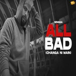 All Bad - Changa Ni Main-Bzgnd0NjXGE