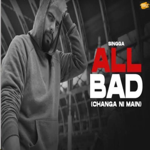 All Bad (Changa Ni Main)