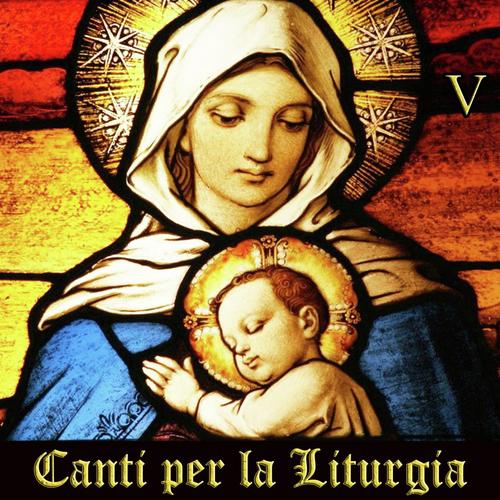 Canti Per La Liturgia, Vol. 5: A Collection of Christian Songs and Catholic Hymns