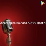 Chhora Milne Ko Aana ADHAI Raat Ko