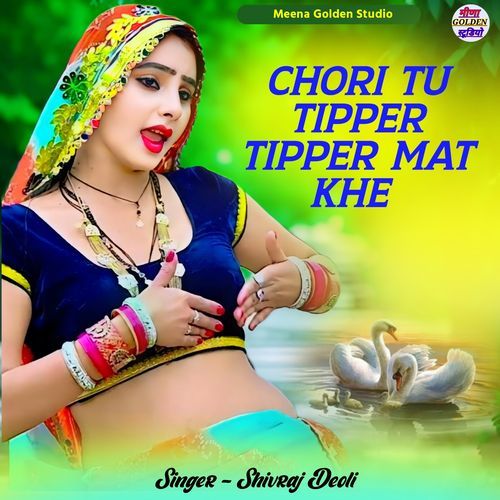 Chori Tu Tipper Tipper Mat Khe