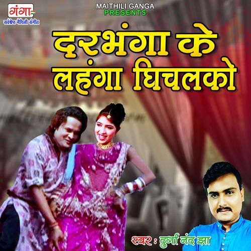 Darbhanga Ke Lehanga Ghichlako (Original)