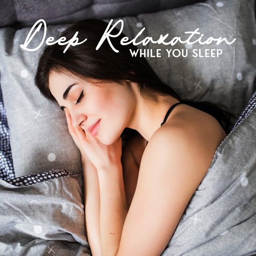 Deep Relaxation While You Sleep