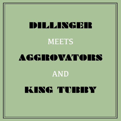 Dillinger Meets the Aggrovators & King Tubby