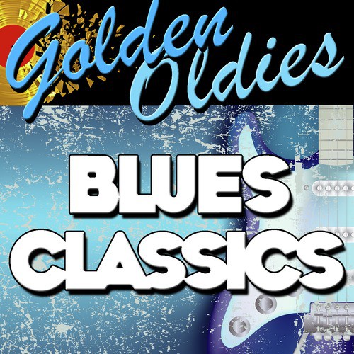 Golden Oldies: Blues Classics