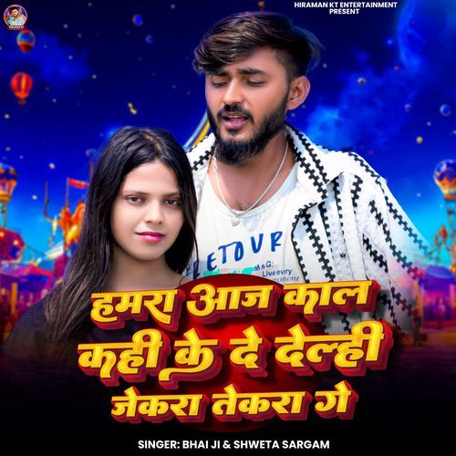 Hamra Aaj Kal Kahi Ke De Delhi Jekra Tekra Ge