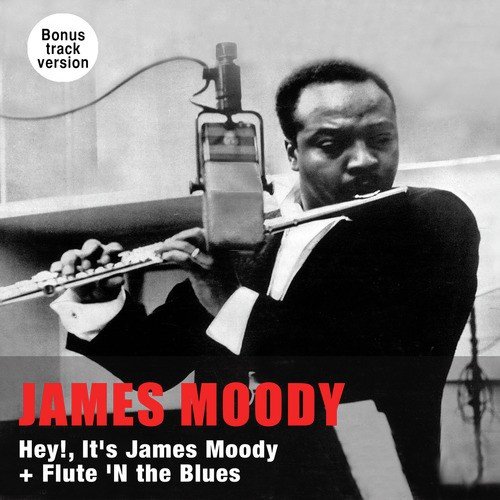 Hey!, It's James Moody + Flute 'N the Blues (Bonus Track Version)