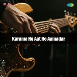 Karama Ho Aat He Aamadar