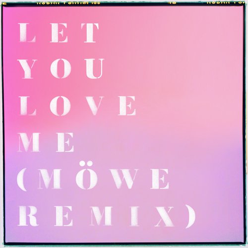 Let You Love Me (Möwe Remix)_poster_image