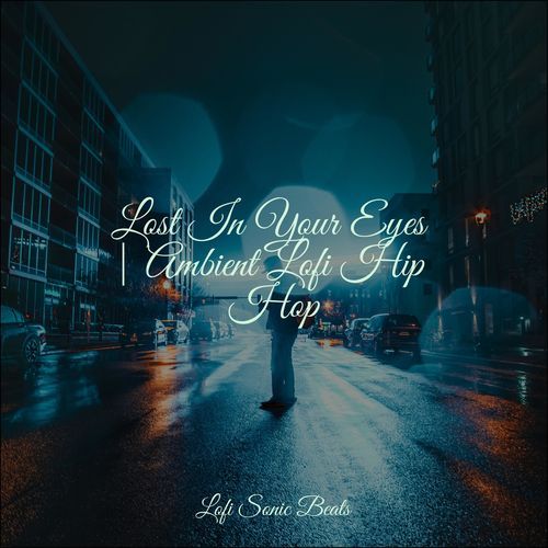 Lost In Your Eyes | Ambient Lofi Hip Hop