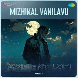 Mizhikal Vanilavu - Ambient Lofi-O1BcZ0R7dXg