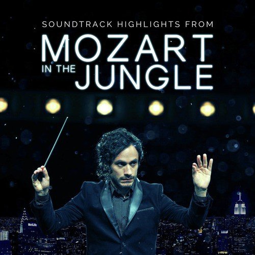Mozart In The Jungle - Soundtrack Highlights Songs Download - Free ...