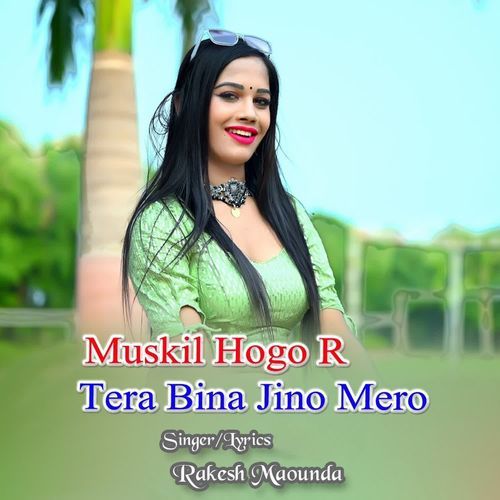 Muskil Hogo R Tera Bina Jino Mero