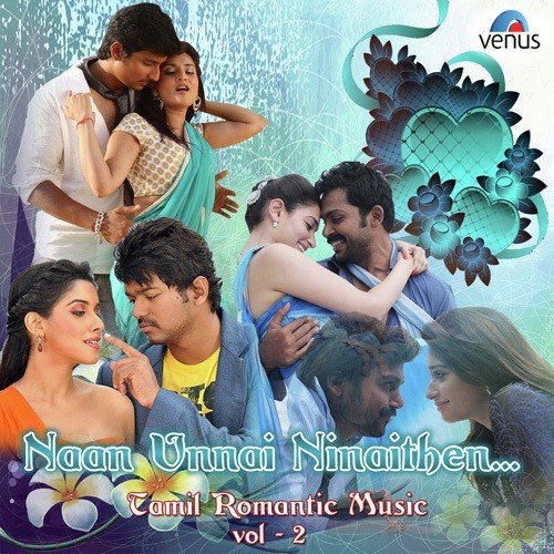 Naan Unnai Ninaithen - Tamil Romantic Music Vol. 2