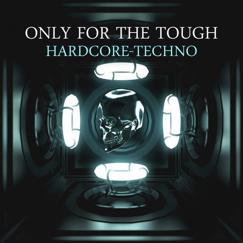 Only for the Tough: Hardcore-Techno