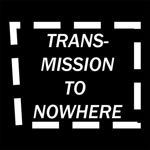 Transmission To Nowhere