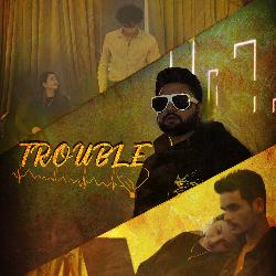 Trouble-Oh0eYT5cckY