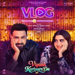 Vlog (From "Viyaah Kartaare Da") by Gippy Grewal, Nimrat Khaira, Arjan Dhillon, MXRCI