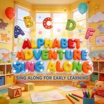 Alphabet Adventure Songs For Kids Learning ABCs