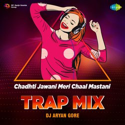 Chadhti Jawani Meri Chaal Mastani - Trap Mix-JgccZRBnB18