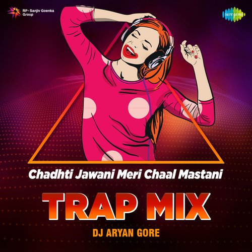 Chadhti Jawani Meri Chaal Mastani - Trap Mix