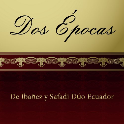 Dos Épocas de Ibañez y Safadi Dúo Ecuador