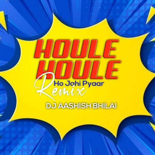 Houle Houle Ho Jahi Pyaar (Remix)