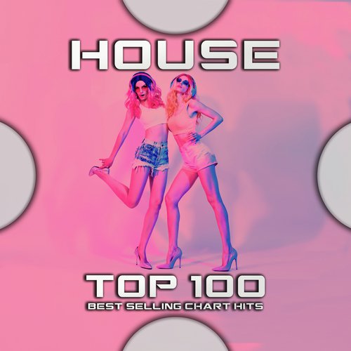 House Top 100 Best Selling Chart Hits