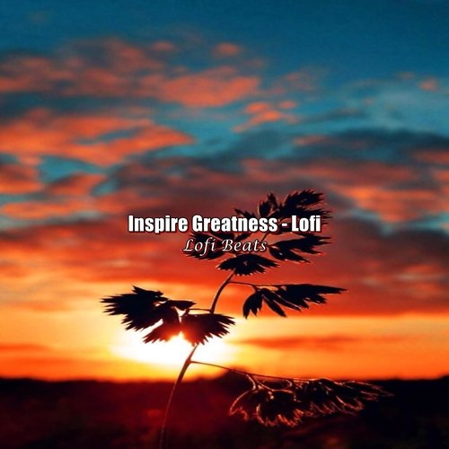 Inspire Greatness - Lofi