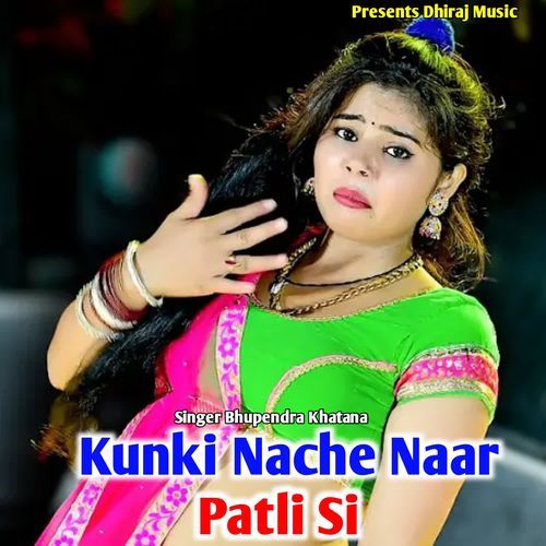 Kunki Nache Naar Patli Si