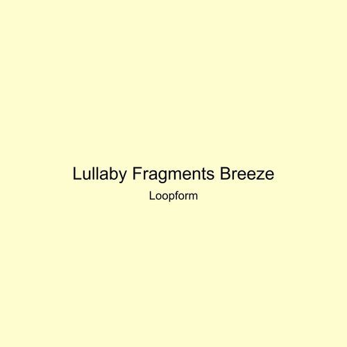 Lullaby Fragments Breeze