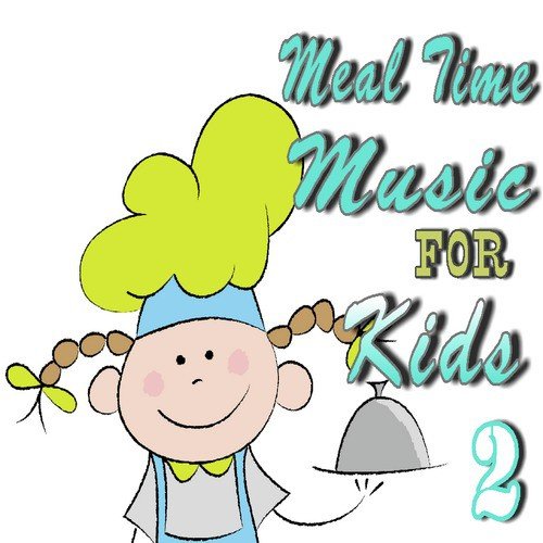 Meal Time Music for Kids, Vol. 2 (Special Edition)