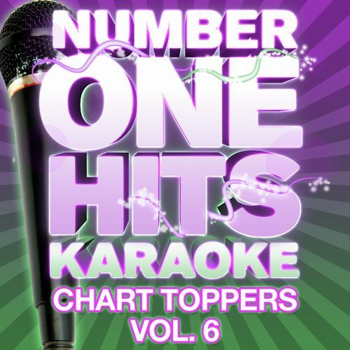 Number One Hits Karaoke: Chart Toppers Vol. 6