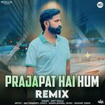 Prajapat Hai Hum (Remix)