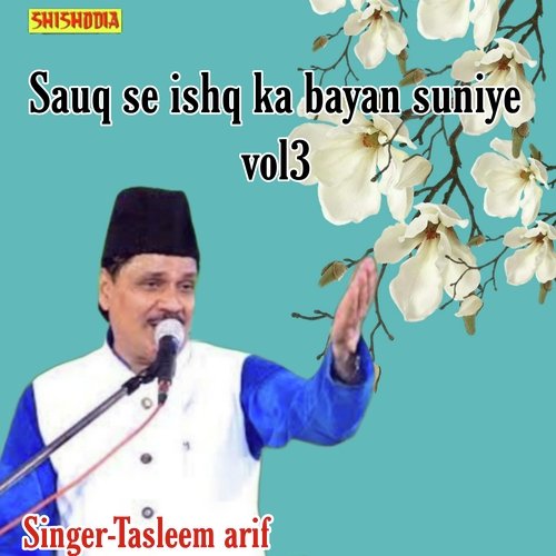 Sauq se ishq ka bayan suniye vol  03