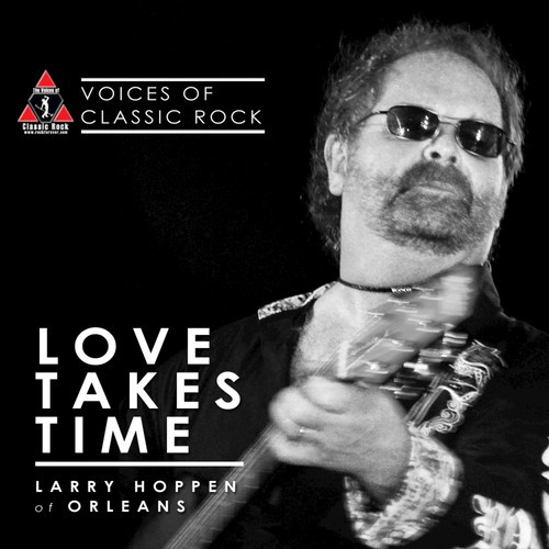 The Voices Of Classic Rock "Love Takes Time" Ft Larry Hoppen of Orleans