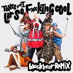Ur So F**kInG cOoL (blackbear Remix)