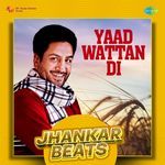 Yaad Wattan Di Jhankar Beats
