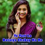 Ye Turi La Dataiya Chabay Ka Re